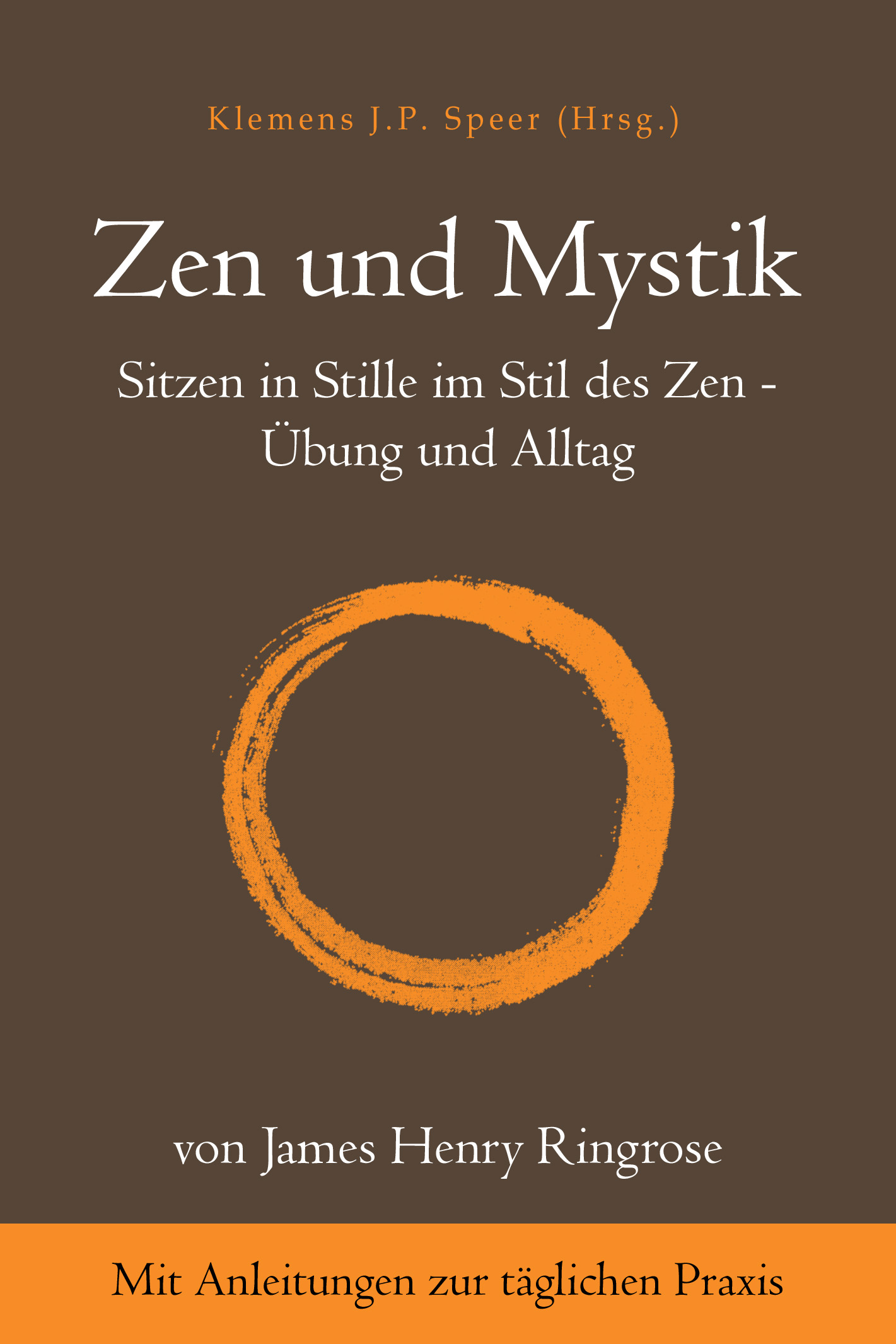 Zen und Mystik: Sitzen in Stille im Stil des Zen - Übung und Alltag
