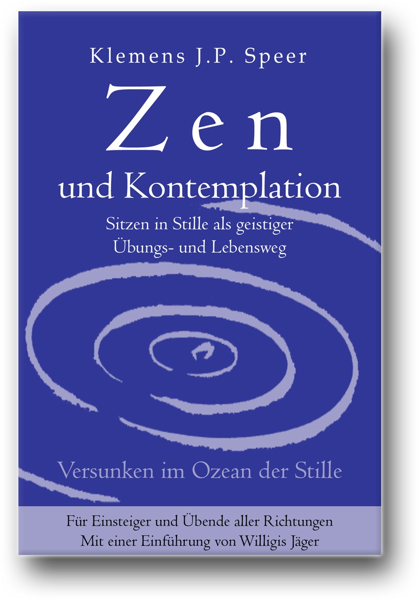Zen und Kontemplation: Sitzen in Stille als geistiger Übungs- und Lebensweg